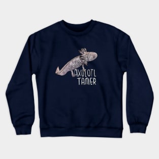 Axoltl Keeper, Axolotl Tamer Crewneck Sweatshirt